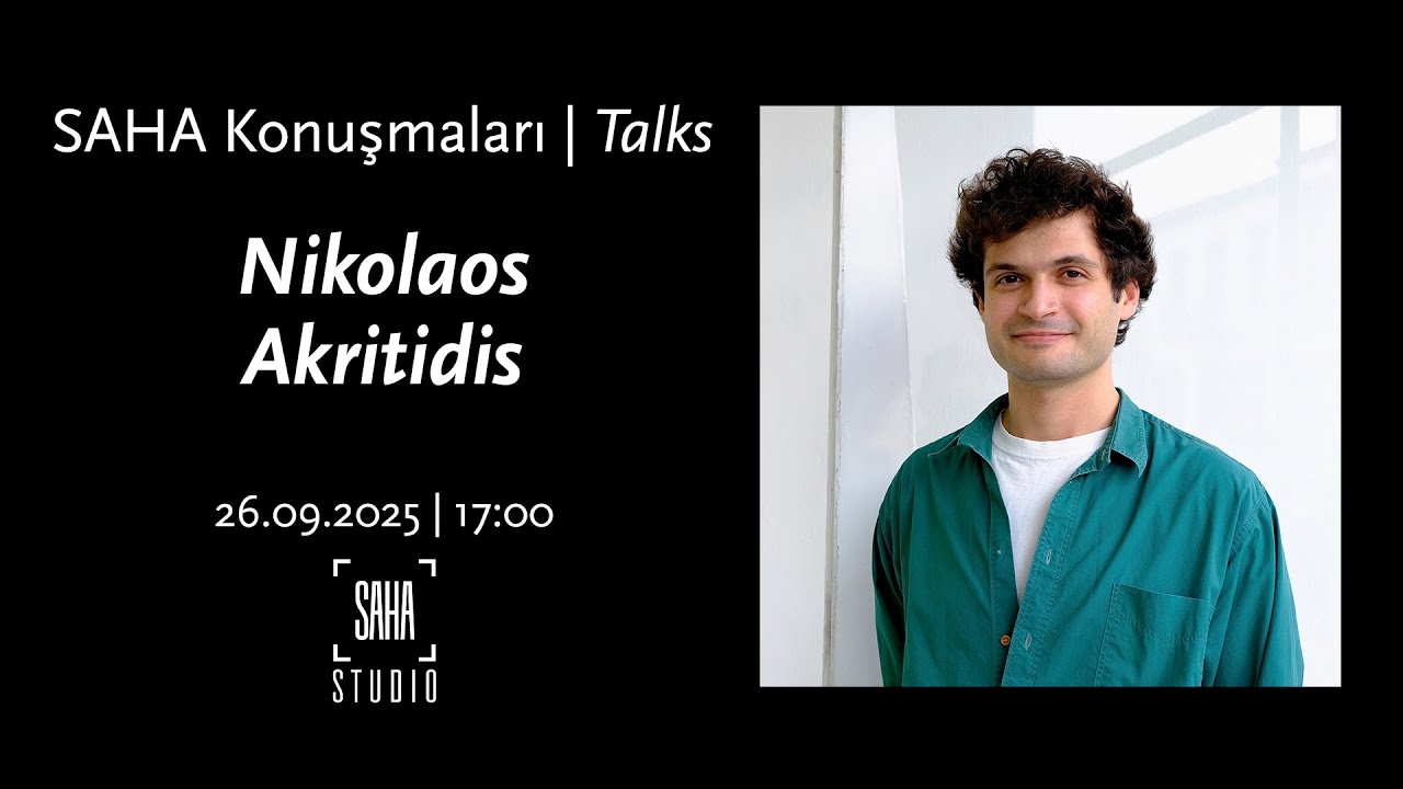 SAHA Konuşmaları | Talks : Nikolaos Akritidis