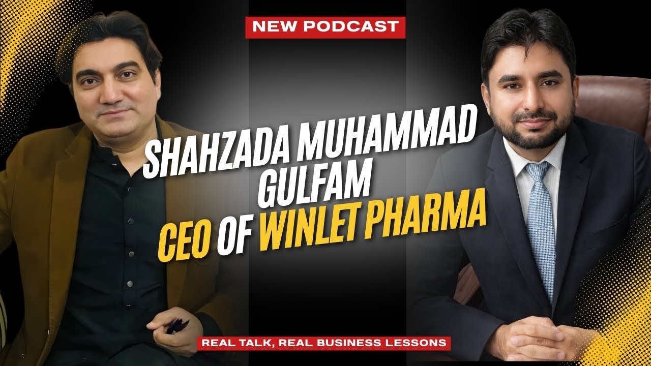 Shahzada Muhammad Gulfam CEO of Winlet pharma || Real Talk, Real Business Lessons