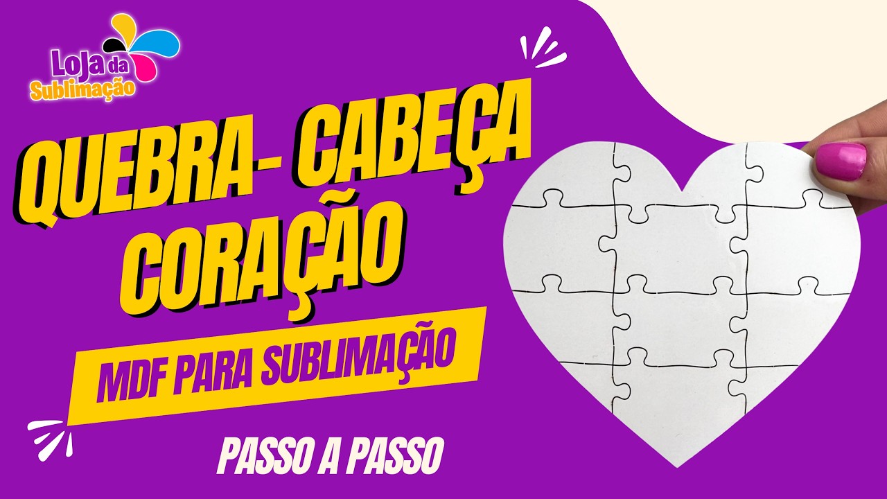 Sublimação em MDF - Quebra-Cabeça Coração - Processo Completo - Loja da Sublimação