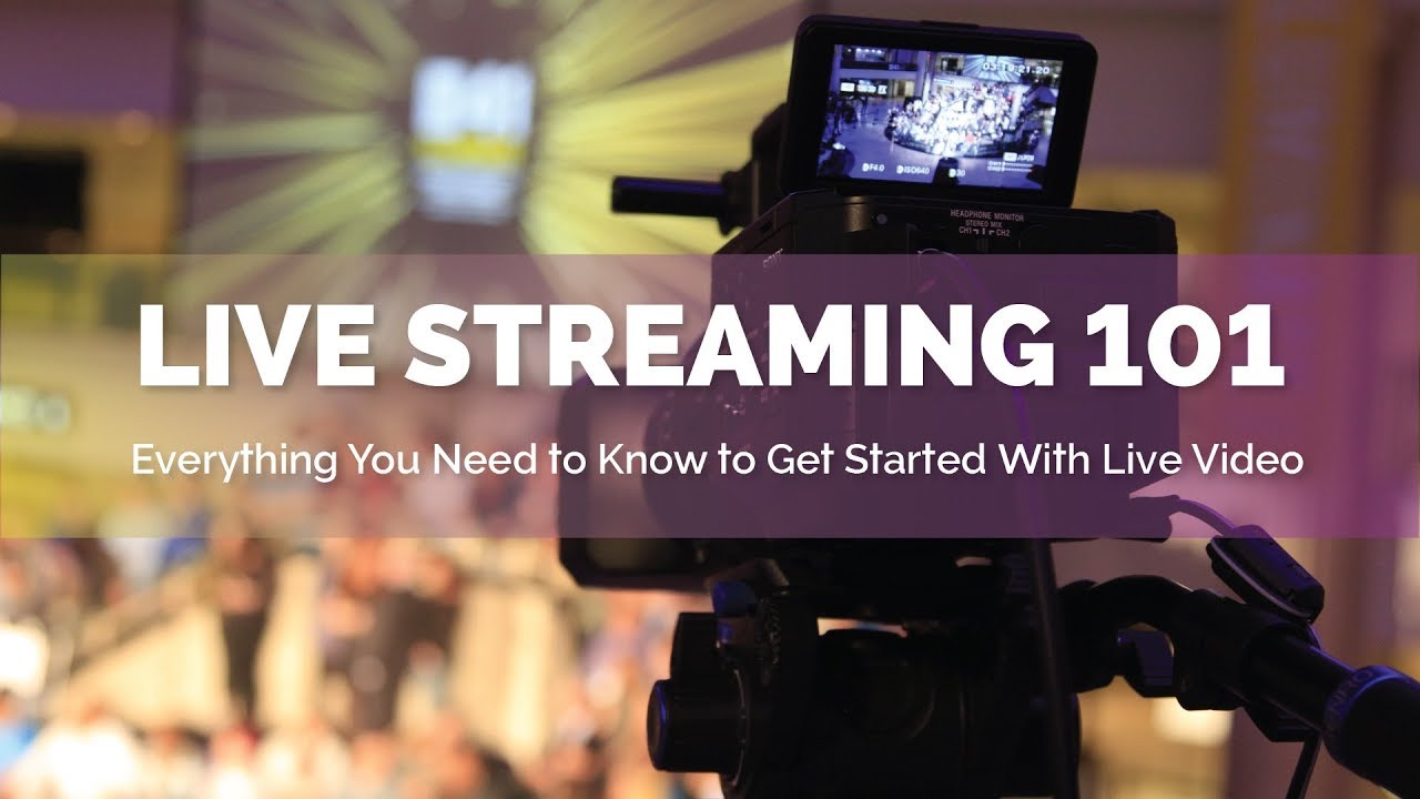 Live Streaming 101: Everything You Need to Know to Get Started