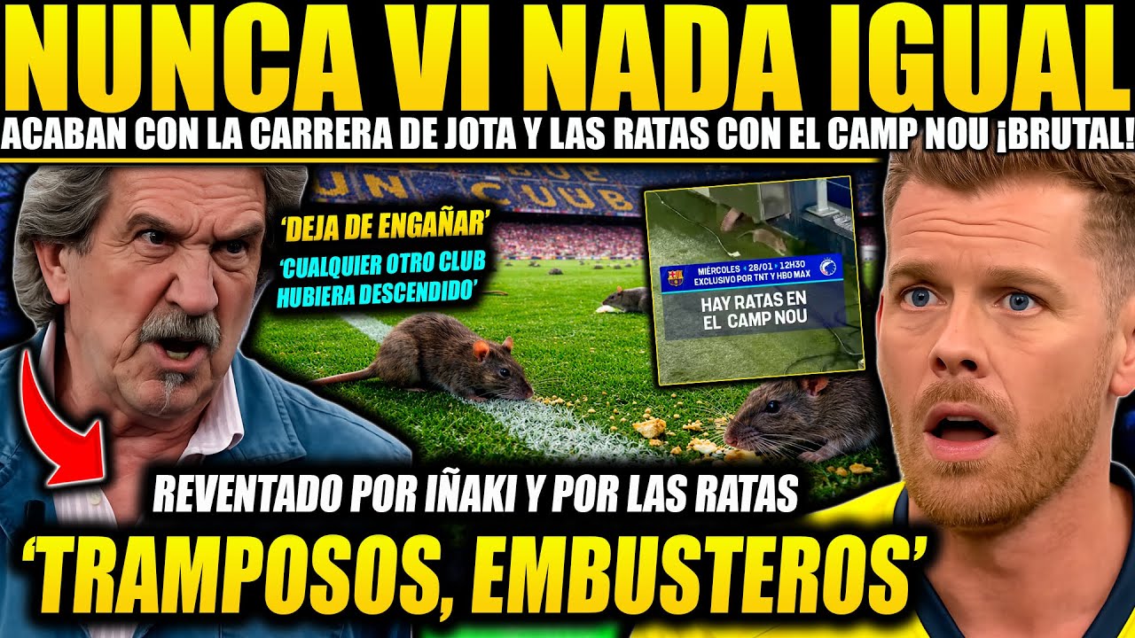 JOTA JORDI SE HUNDE CON LAS RATAS DEL CAMP NOU E IÑAKI CANO ACABA CON SU CARRERA EN TV PARA SIEMPRE