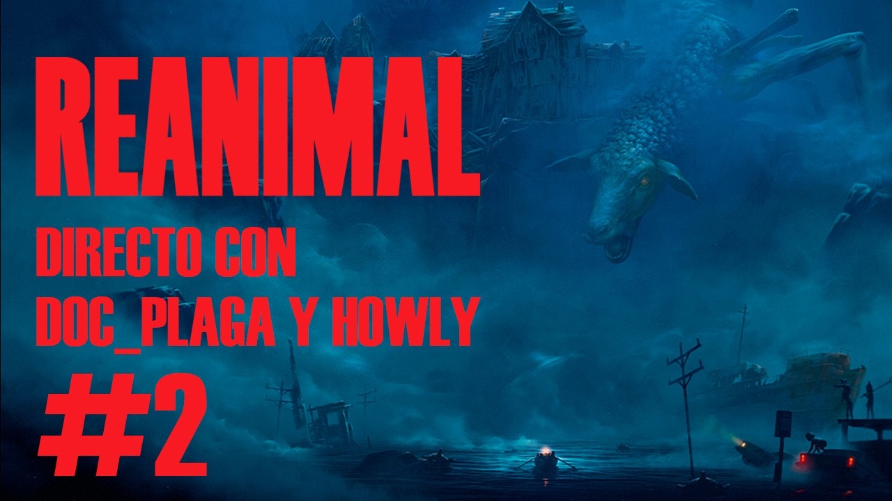 REANIMAL (coop con Howly) - Directo #2 - Doc_Plaga