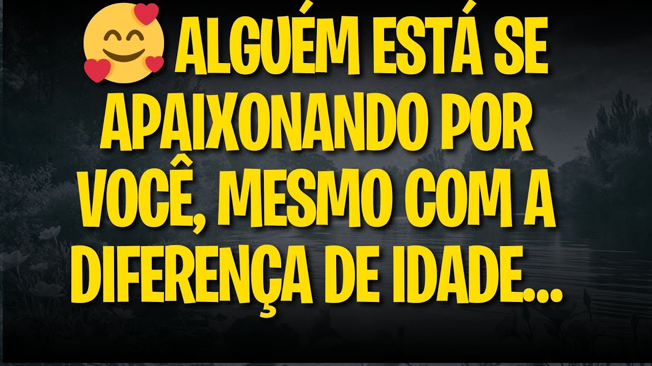 🥰😍 ALGUÉM ESTÁ SE APAIXONANDO POR VOCÊ, MESMO COM A DIFERENÇA DE IDADE…