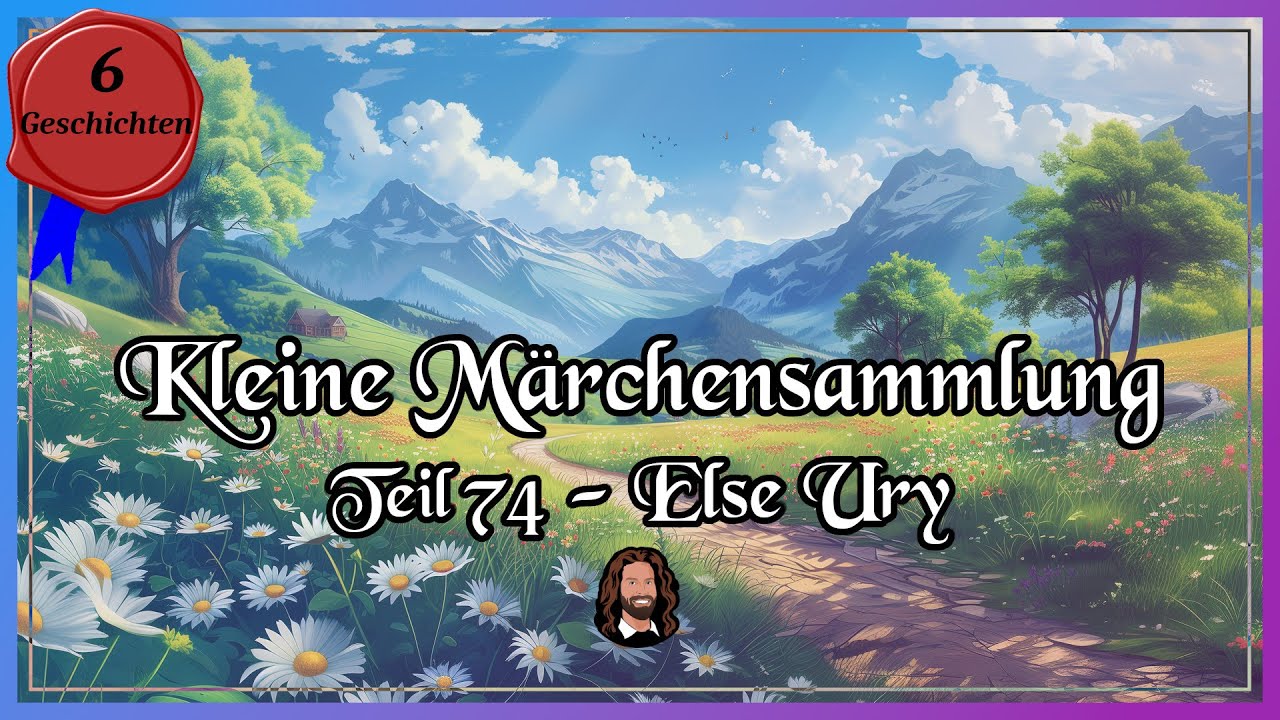 74. M&auml;rchensammlung - 6 Geschichten und Erz&auml;hlungen von Else Ury  - M&auml;rchen H&ouml;rbuch zum Einschlafen