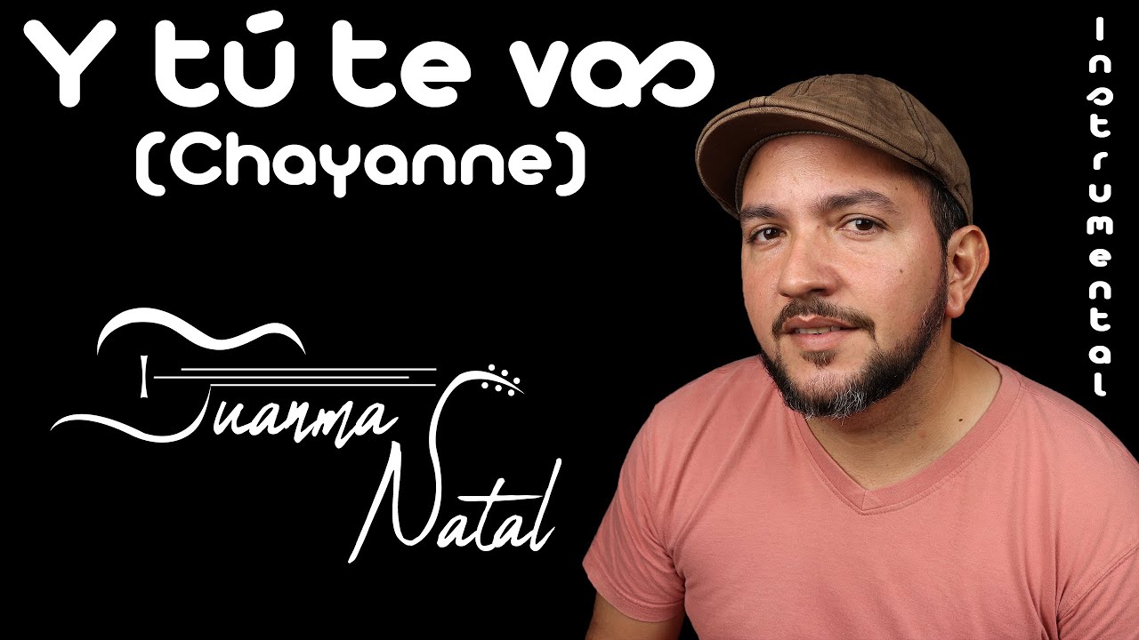 Y tú te vas (Chayanne) INSTRUMENTAL - Juanma Natal - Classic - Guitar - Cover - Lyrics