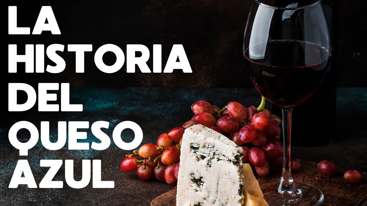 LA HISTORIA DEL QUESO AZUL
