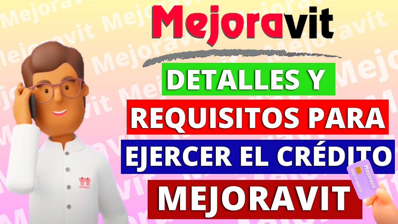 Detalles y Requisitos Para Ejercer el Cr&eacute;dito Mejoravit 😱 Como funciona este 2025