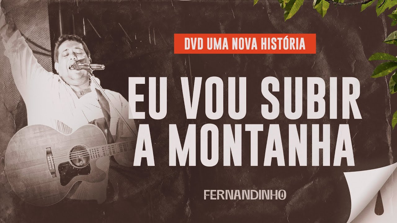 Fernandinho - Eu Vou Subir a Montanha (DVD Uma Nova Hist&oacute;ria)