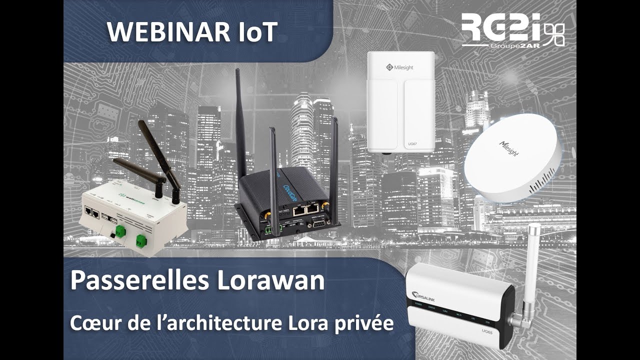 REPLAY WEBINAR : Passerelles Lorawan : Elément central d'une architecture Lorawan privée