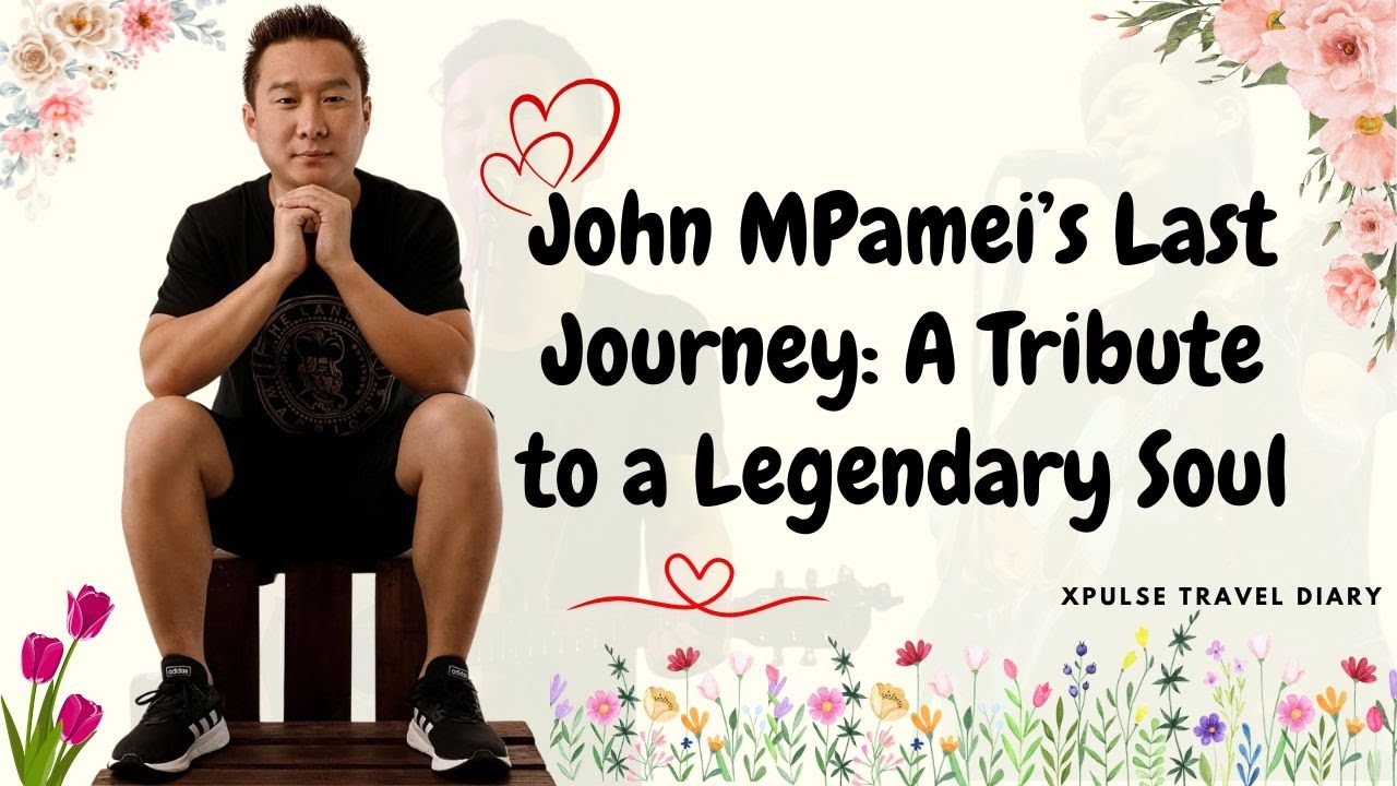John MPamei's last journey: A Tribute to a Legendary Soul @JohnMpameiOfficial