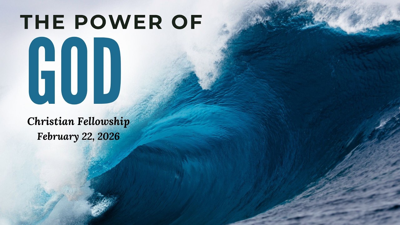 The Power of God - Feb. 22, 2026