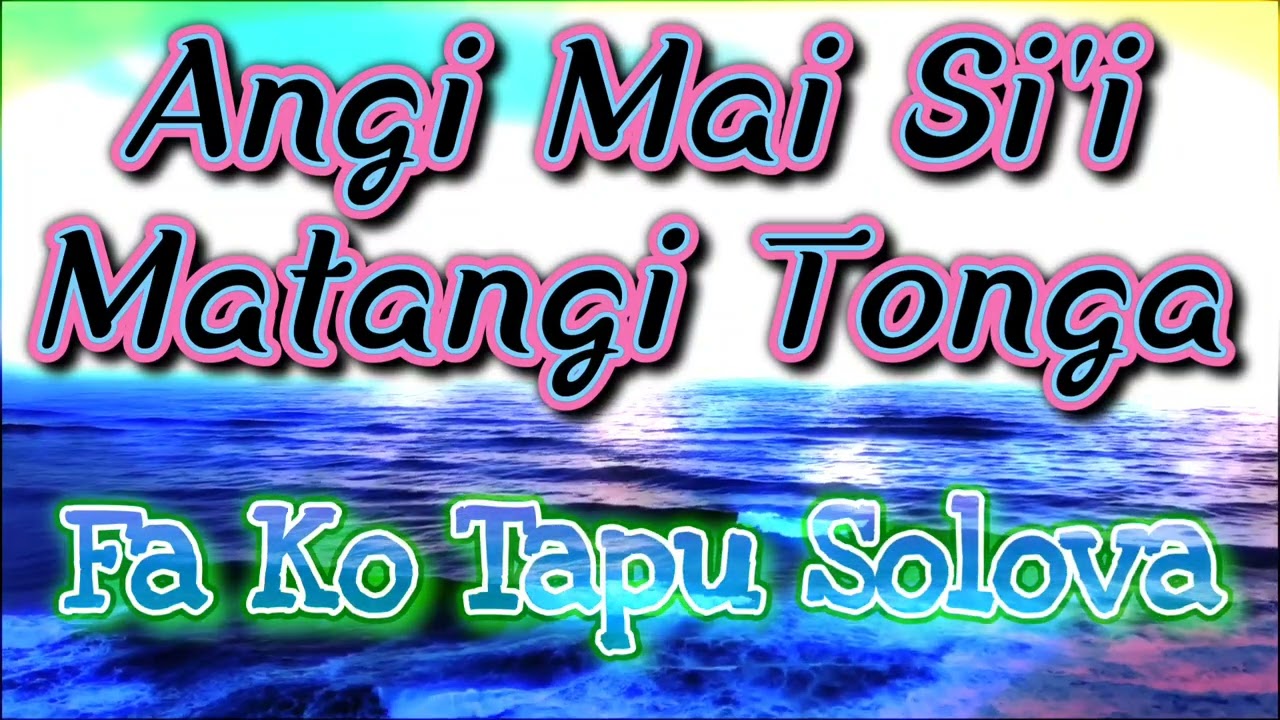 Angi Mai Si'i Matangi Tonga | Fa Ko Tapu Solova