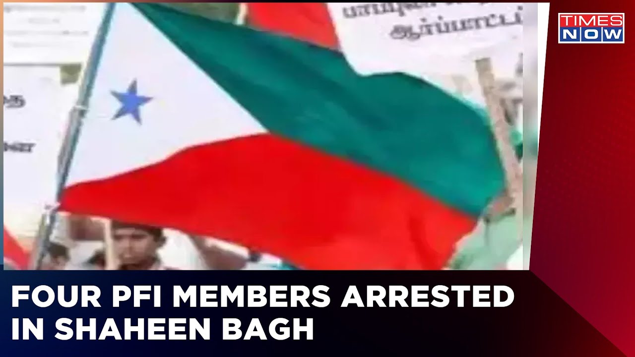 Four PFI Members Arrested In Delhi's Shaheen Bagh | Latest News | English News | Times Now