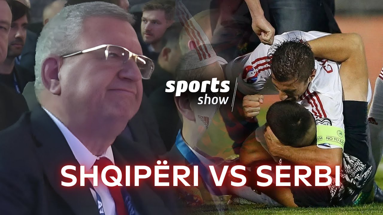 SHQIPËRI vs Serbi / Pse po vdesin futbollistët në Kosovë?