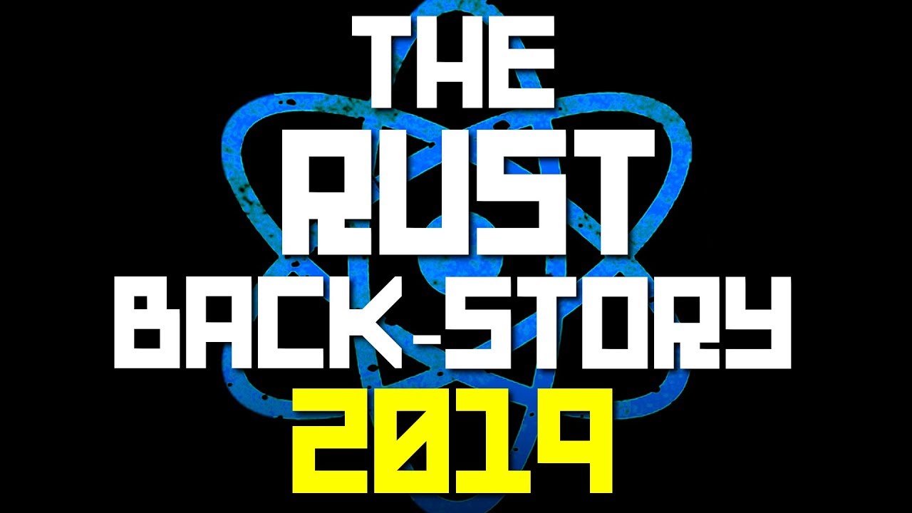 NEW The Rust back-story 2019 EDITION | A Rust lore documentary | Shadowfrax