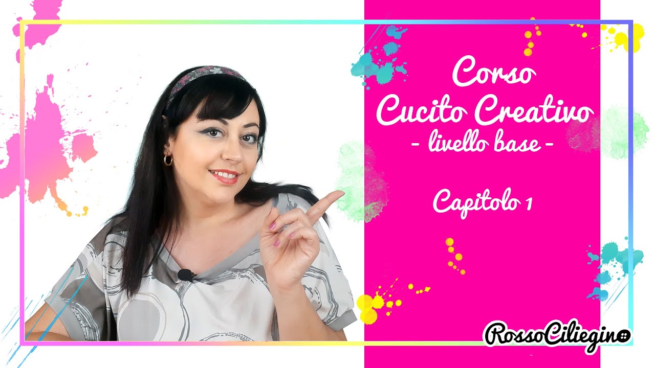 Corso Cucito Creativo - Livello base - Capitolo 1