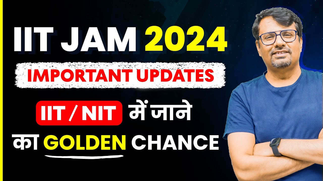 IIT JAM 2024  | IIT / NIT में जाने का Golden Chance ! | Important Updates By GP Sir