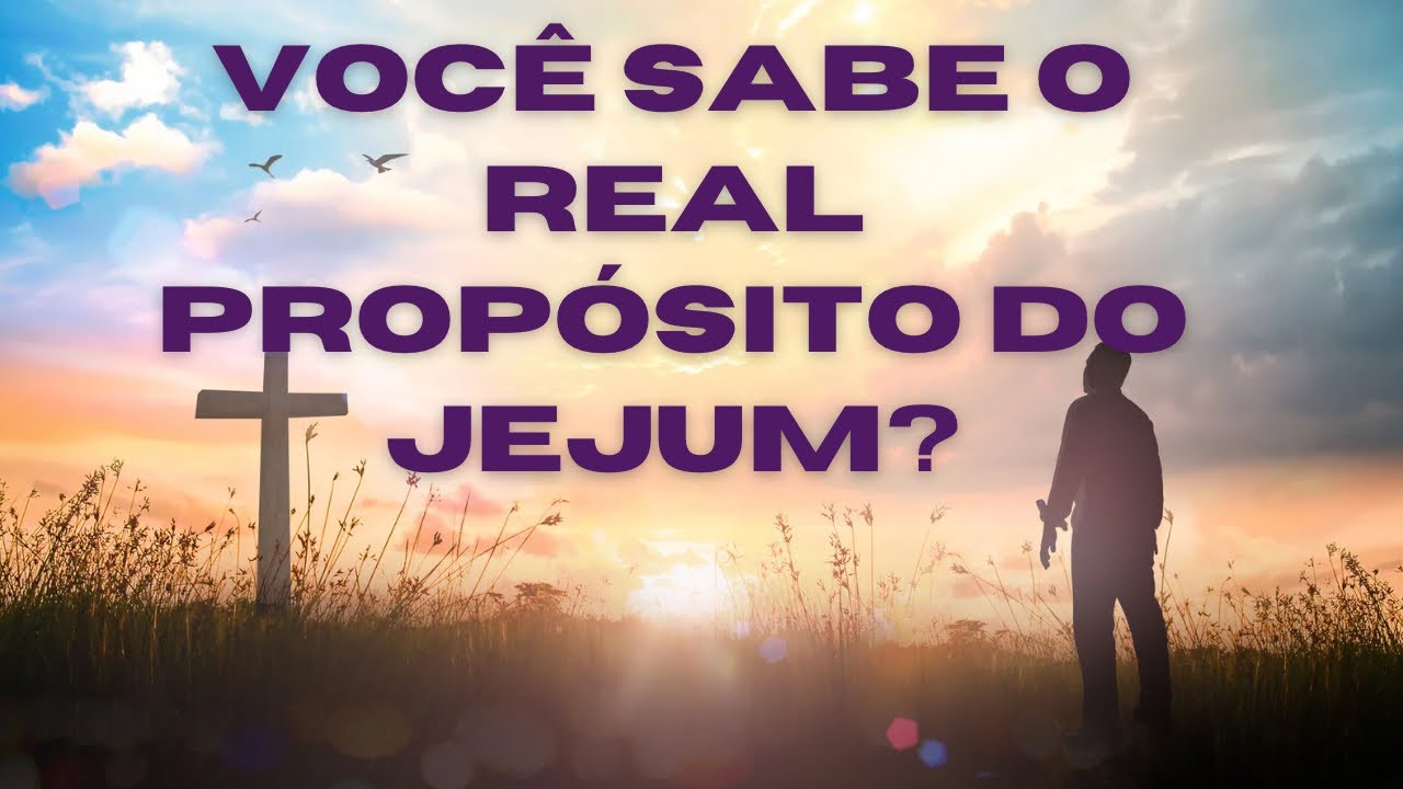 JEJUM: O Propósito Espiritual Que Fortalece Sua Vida