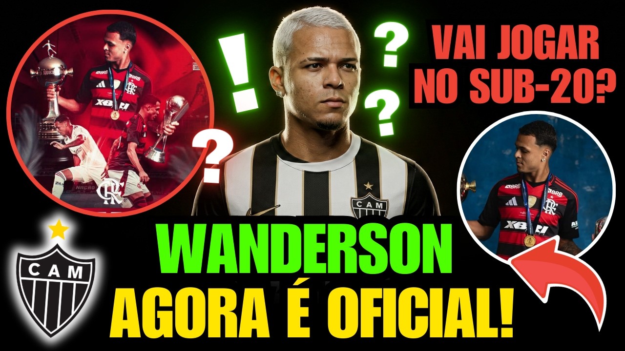 🚨 OFICIAL!? WANDERSON JR. É DO GALO! LATERAL CHEGA PARA REFORÇAR A EQUIPE SUB-20 DO ATLÉTICO-MG! E+