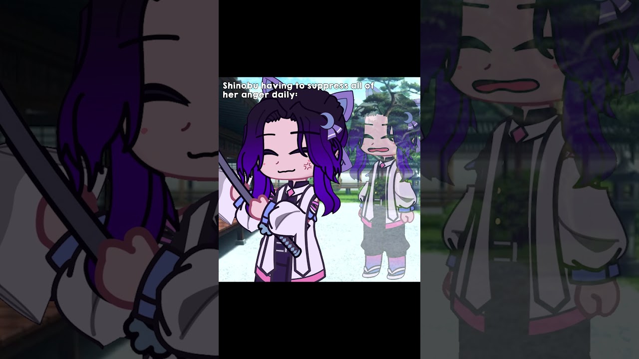 Shinobu having to suppress all her anger daily || 