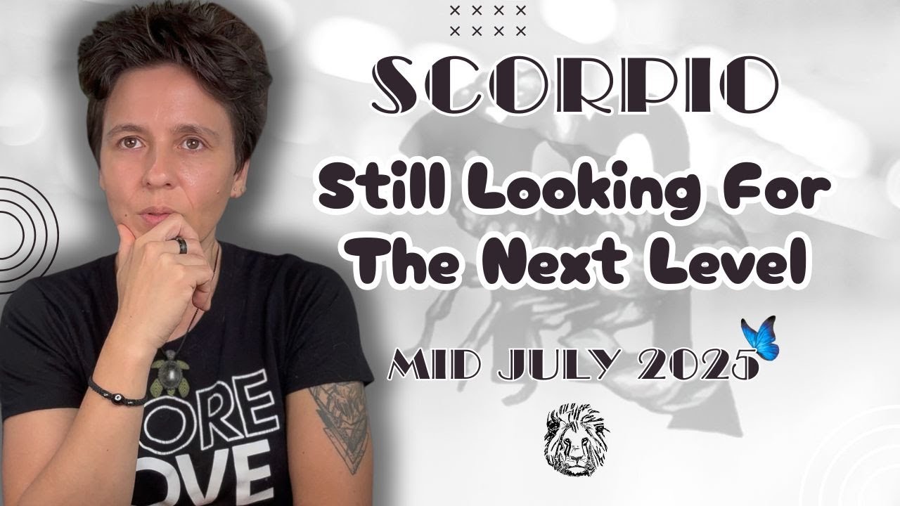 SCORPIO ♏︎ MID JULY 2025 - 