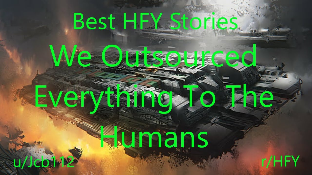Best HFY Reddit Stories: We Outsourced Everything To The Humans