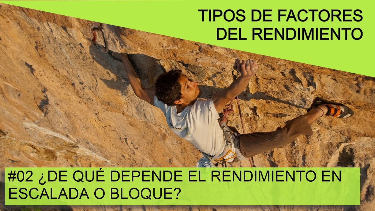 #02 -&iquest;DE QU&Eacute; DEPENDE EL RENDIMIENTO EN ESCALADA O BLOQUE? - TIPOS DE FACTORES DEL RENDIMIENTO