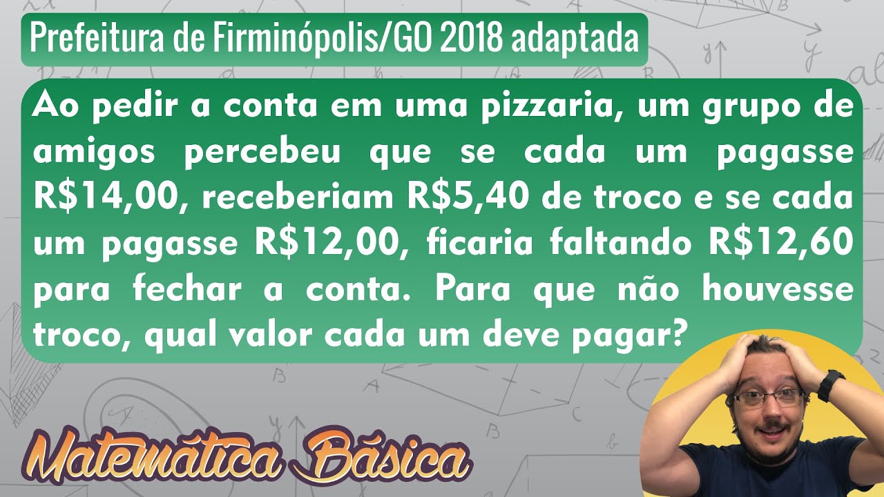 Problema do Primeiro Grau || Ao pedir a conta em uma pizzaria, um grupo de amigos percebeu que se...