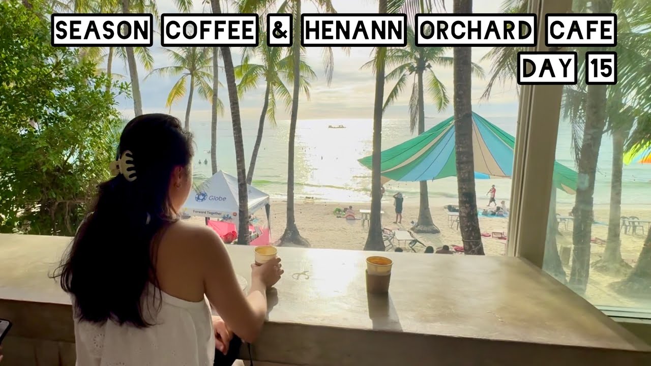 Season Coffee & Henann Orchard Cafe in Boracay | Day 15