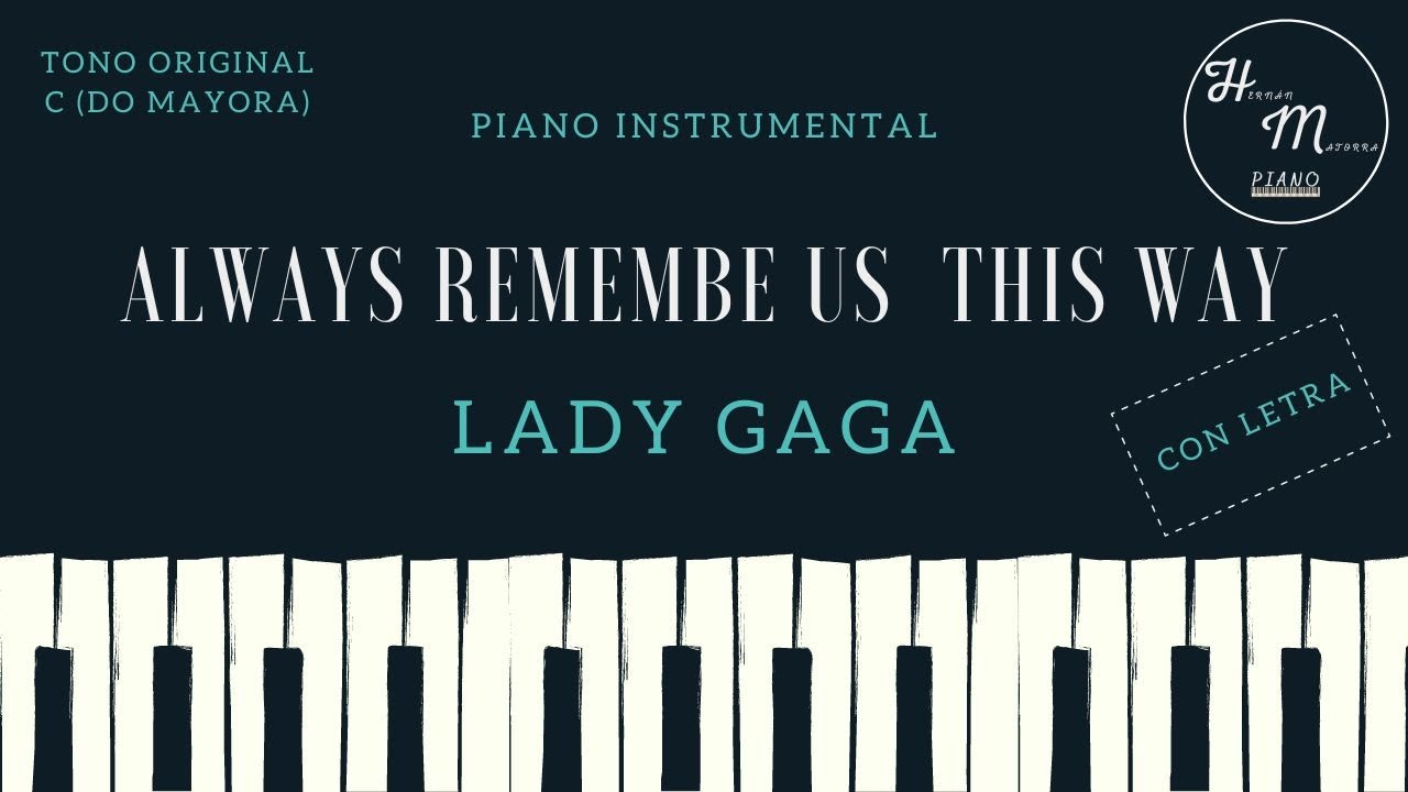 Always Remember us This way - Lady Gaga - Karaoke Instrumental de Piano - Tono original C (Do Mayor)