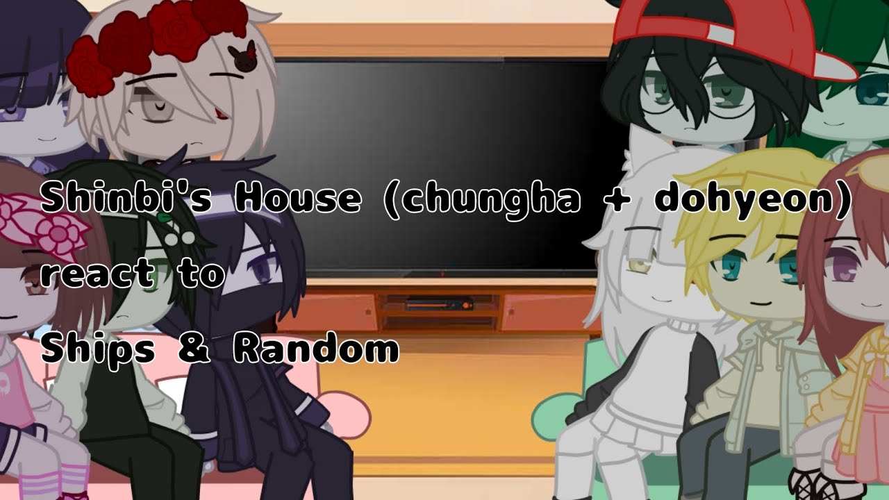 Shinbi's House react to [Ships & Random] || Gacha Shinbi's House || Part 2/?