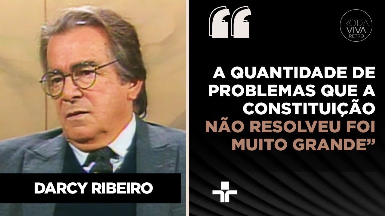 Darcy Ribeiro critica Constitui&ccedil;&atilde;o de 1988 e defende demarca&ccedil;&atilde;o de terras ind&iacute;genas