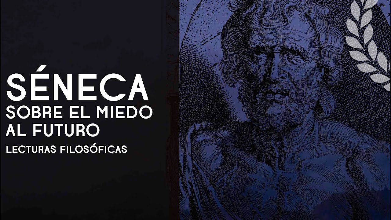 Séneca | Sobre el miedo al futuro (estoicismo) - Dra. Ana Minecan
