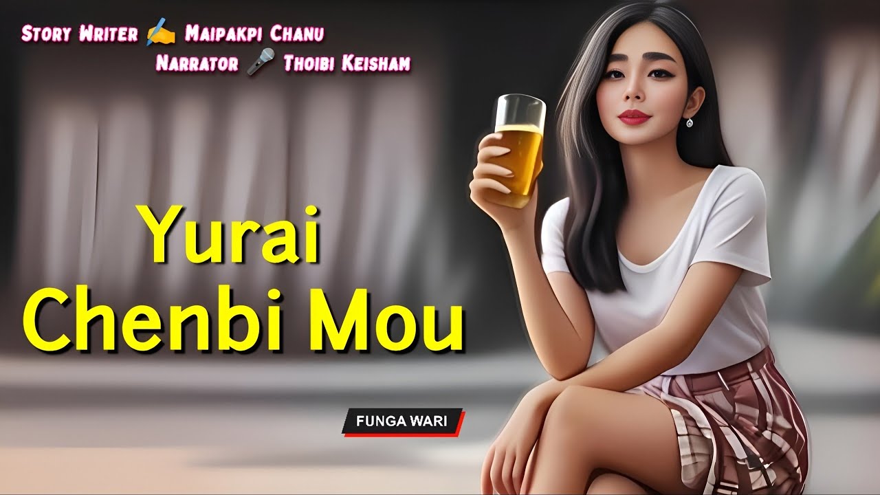 Yurai Chenbi Mou || Manipuri Phunga Wari || Record🎤 Thoibi Keisham || Story✍️ Maipakpi Chanu