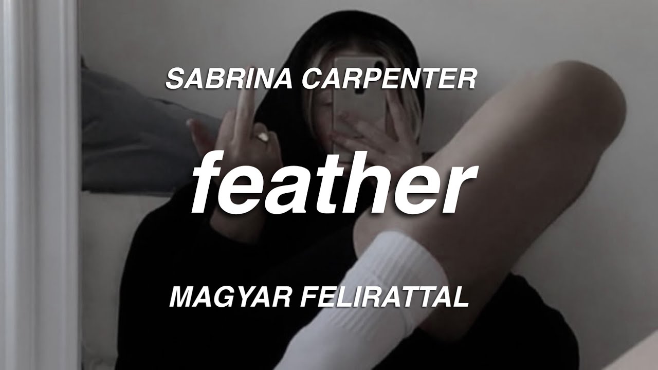 Sabrina Carpenter - Feather (magyar felirattal)