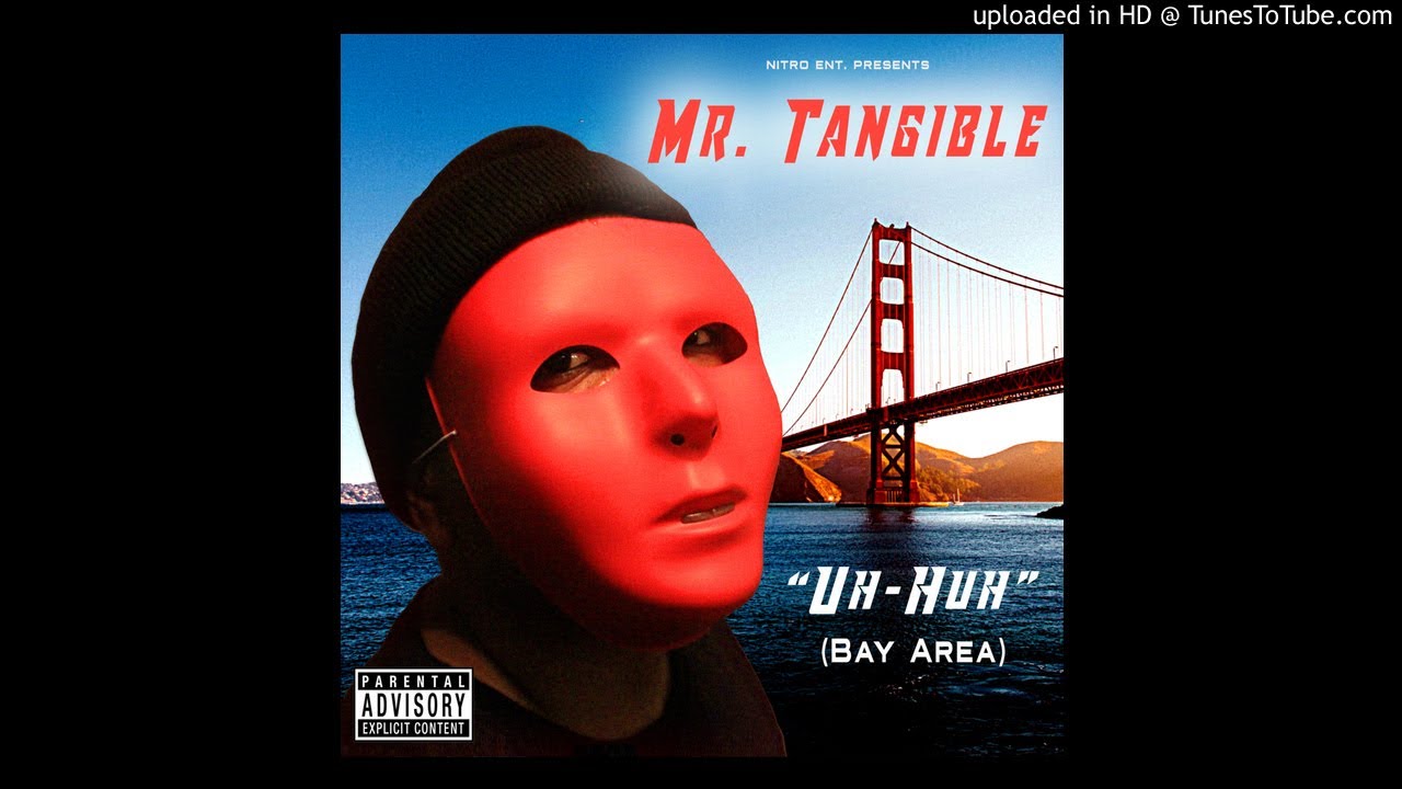 Mr Tangible - Uh Huh (Bay Area)