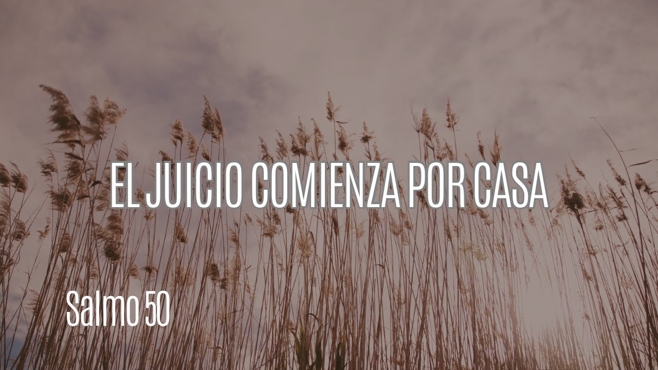 El Juicio Comienza Por Casa