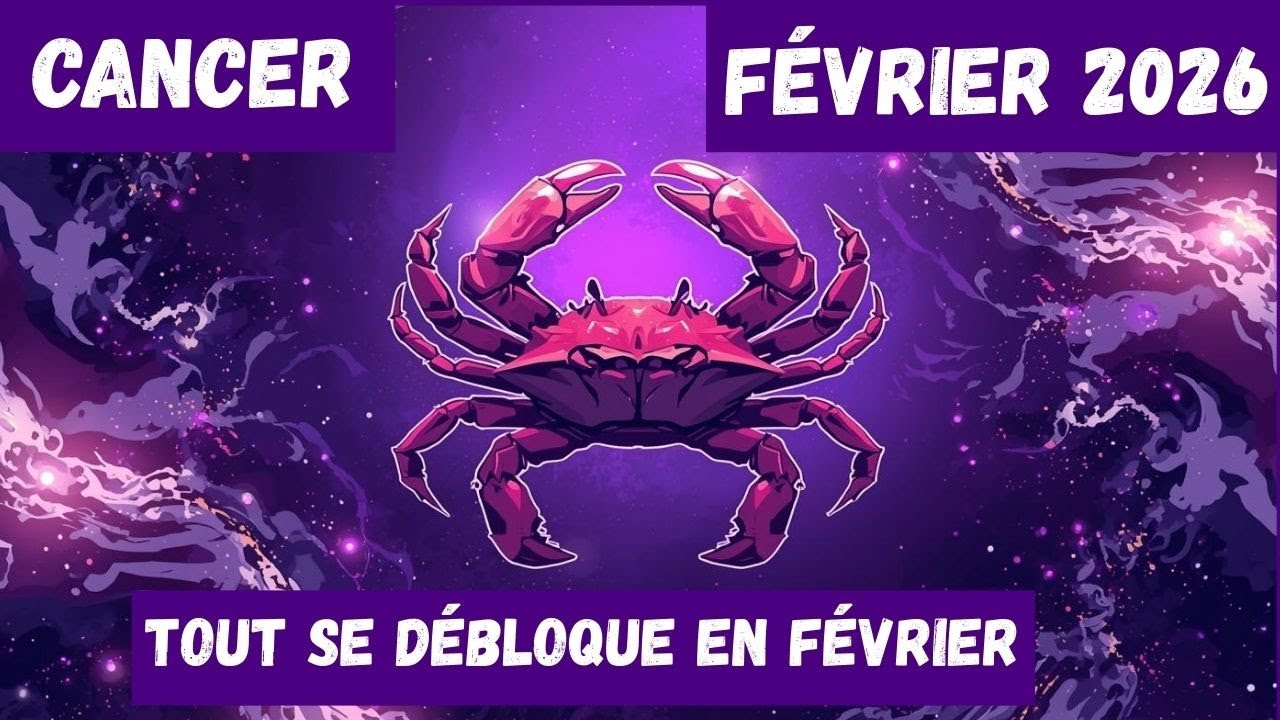 #Cancer ♋ Février 2026 — Tout se débloque en février 💜