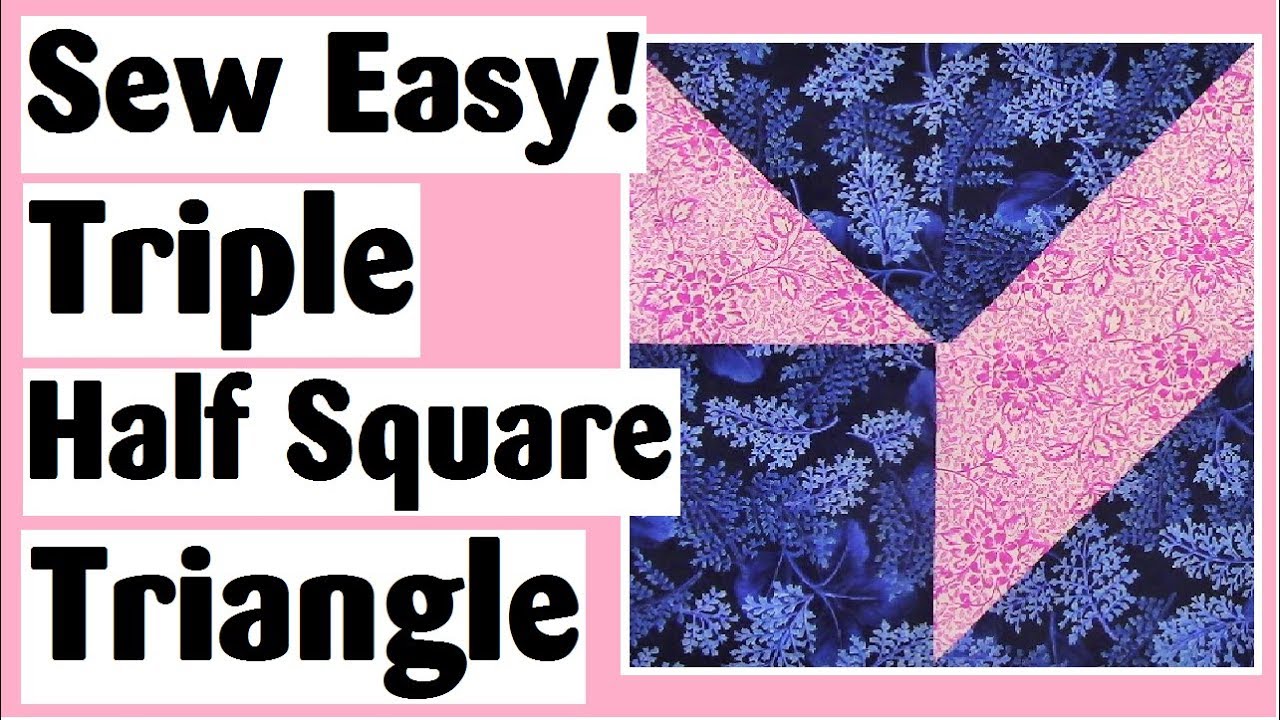 Triple Half Square Triangle - Easy Quilt Block Tutorial plus Digital Quilt Show