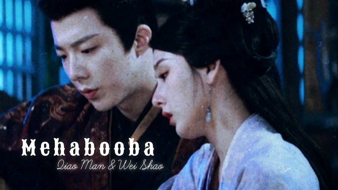 Qiao Man & Wei Shao | 𝐌𝐞𝐡𝐚𝐛𝐨𝐨𝐛𝐚 | [ The Prisoner Beauty ]