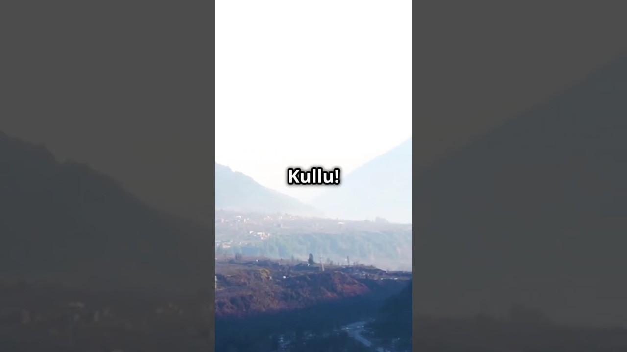 Why Kullu Valley is the Most Magical Place on Earth