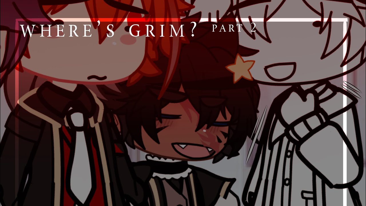 Where’s Grim | Twisted Wonderland— [Part 2]