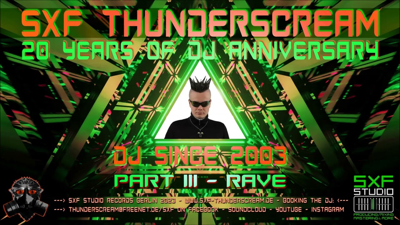 SXF Thunderscream - 20 Years of DJ Anniversary (Part III - Rave)