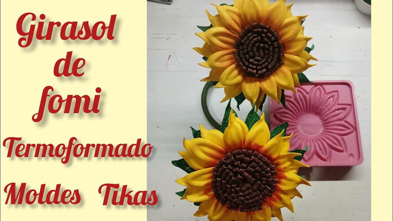 Como hacer un girasol de fomi termoformado