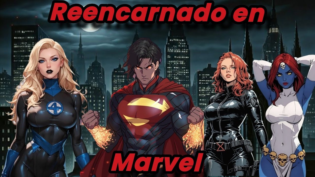 Reencarne en Marvel y mi Objetivo es Ser el Superman Definitivo 1-15