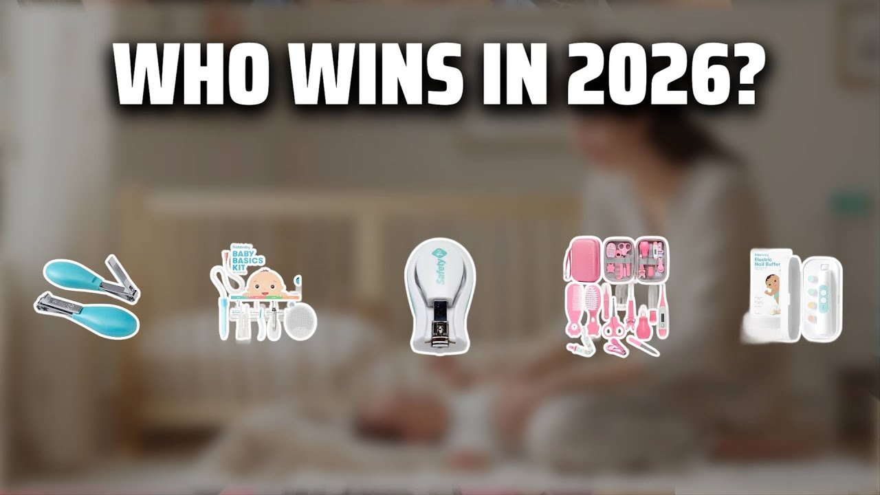 The Top 5 Best Baby Nail Clipper in 2026 - Must Watch Before Buying!