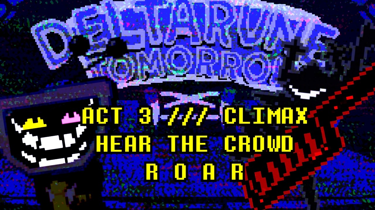 Deltarune Tomorrow: ACT 3 FINALE - HEAR THE CROWD ROAR!