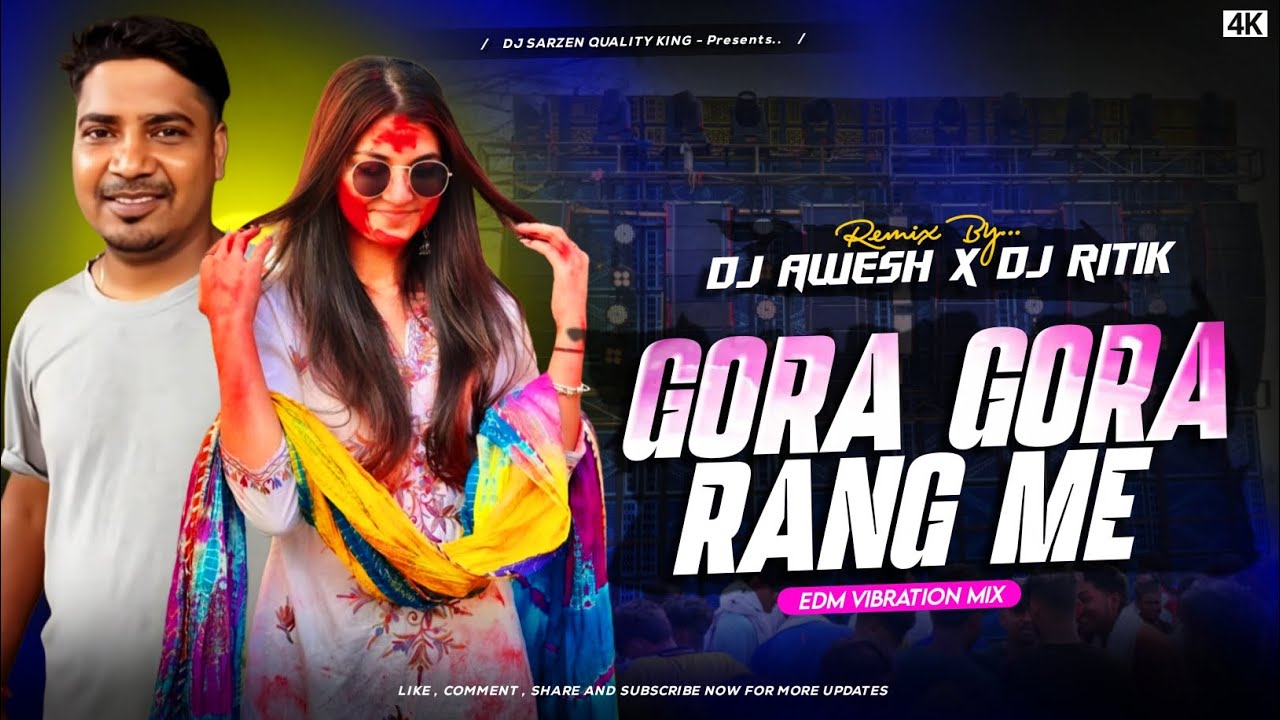 GORA GORA RANG ME - EDM VIBRATION MIX - HAPPY HOLI SONG - DJ RITIK X DJ AWESH REMIX