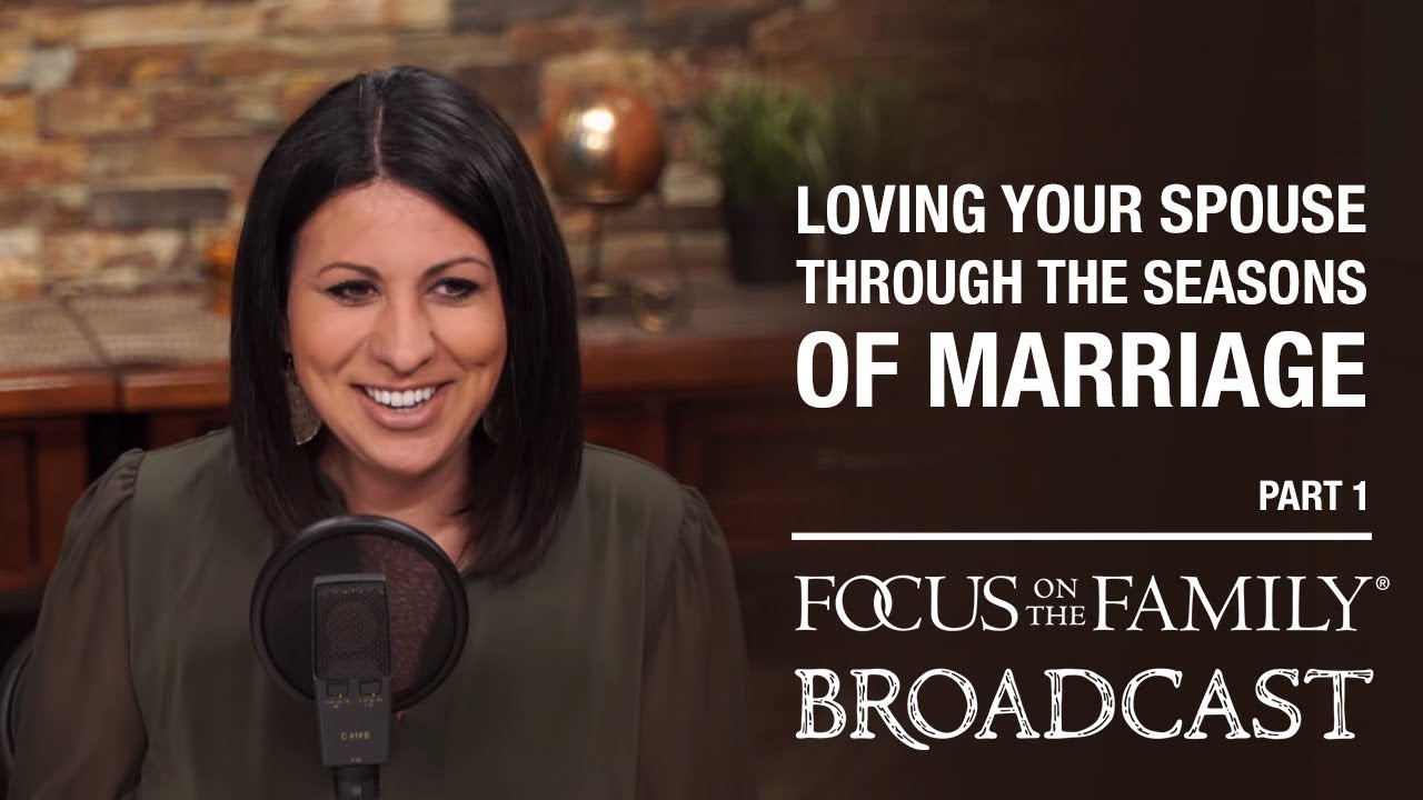 Loving Your Spouse Through the Seasons of Marriage (Part 1) - Debra Fileta