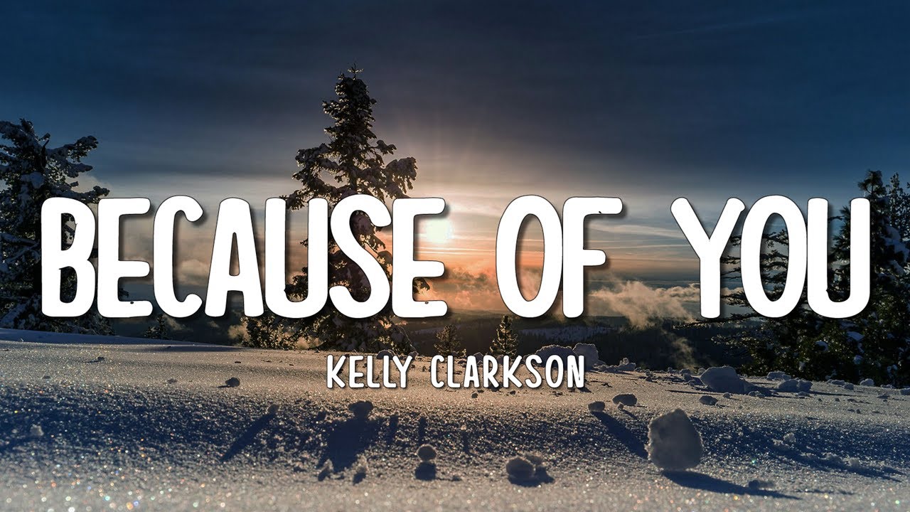 Kelly Clarkson - Because Of You (Lyrics)